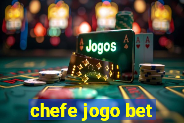 chefe jogo bet